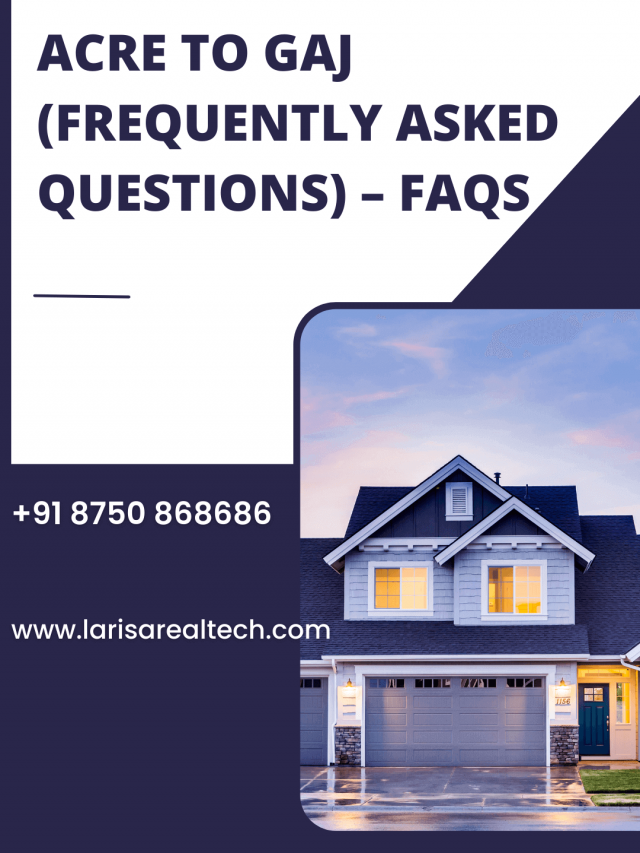 acre-to-gaj-frequently-asked-questions-larisa-realtech